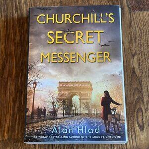 Churchill's Secret Messenger, a Novel by Alan Hlad - Historical Fiction